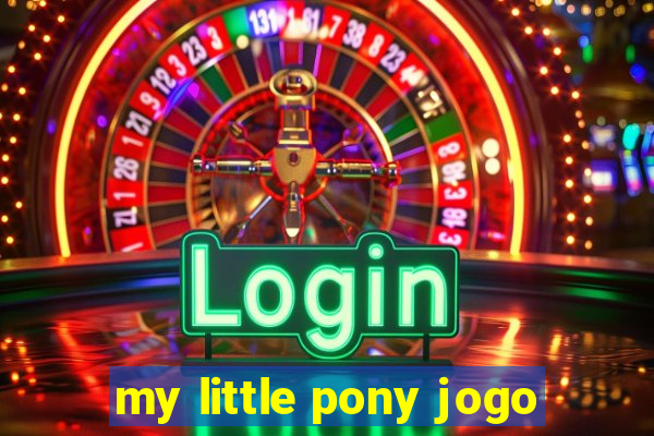 my little pony jogo